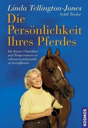 Tellington-Jones, Sybil Taylor: Die Persönlichkeit Ihres Pferdes - Die Kunst, Charakter und Temperament zu erkennen und positiv zu beeinflussen