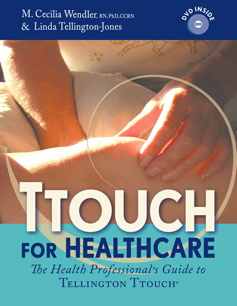 Touch for Healthcare: The Health Professional’s Guide to Tellington TTouch